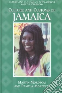 Culture and Customs of Jamaica libro in lingua di Mordecai Martin, Mordecai Pamela