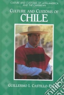 Culture and Customs of Chile libro in lingua di Castillo-Feliu Guillermo I.
