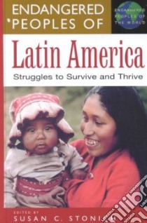 Endangered Peoples of Latin America libro in lingua di Stonich Susan C. (EDT)