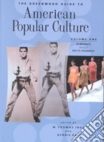 The Greenwood Guide to American Popular Culture libro in lingua di Inge M. Thomas (EDT), Hall Dennis (EDT)