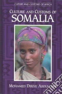 Culture and Customs of Somalia libro in lingua di Abdullahi Mohamed Diriye, Diriye Abdullahi Mohamed