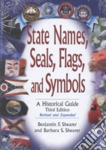 State Names, Seals, Flags, and Symbols libro in lingua di Shearer Benjamin F., Shearer Barbara Smith