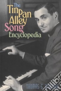 The Tin Pan Alley Song Encyclopedia libro in lingua di Hischak Thomas S.