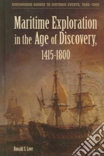 Maritime Exploration in the Age of Discovery, 1415-1800 libro in lingua di Love Ronald S.