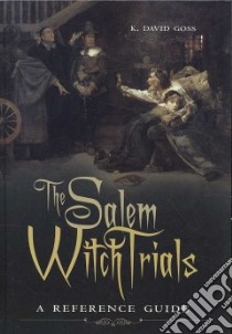 The Salem Witch Trials libro in lingua di Goss K. David