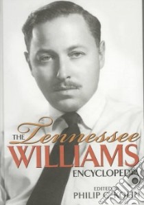 The Tennessee Williams Encyclopedia libro in lingua di Kolin Philip C. (EDT)