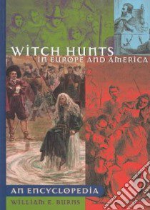Witch Hunts in Europe and America libro in lingua di Burns William E.