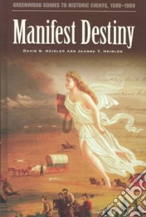 Manifest Destiny libro in lingua di Heidler David Stephen, Heidler Jeanne T.