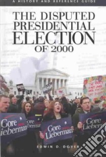 The Disputed Presidential Election of 2000 libro in lingua di Dover E. D.