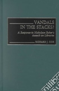 Vandals in the Stacks? libro in lingua di Cox Richard J.