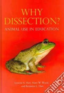 Why Dissection? libro in lingua di Hart Lynette A., Wood Mary W., Hart Benjamin L.