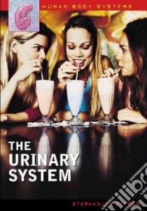 The Urinary System libro in lingua di Watson Stephanie