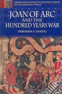 Joan Of Arc And The Hundred Years War libro in lingua di Fraioli Deborah A.