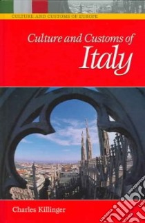 Culture And Customs Of Italy libro in lingua di Killinger Charles