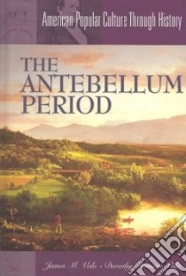 The Antebellum Period libro in lingua di Volo James M., Volo Dorothy Denneen