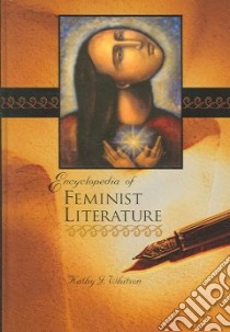 Encyclopedia of Feminist Literature libro in lingua di Whitson Kathy J.