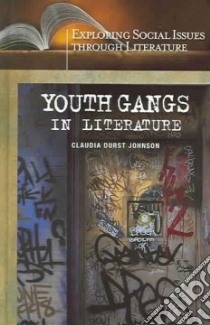 Youth Gangs in Literature libro in lingua di Johnson Claudia Durst