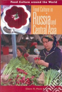 Food Culture In Russia And Central Asia libro in lingua di Mack Glenn Randall, Surina Asele
