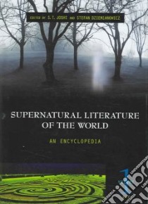 Supernatural Literature Of The World libro in lingua di Joshi S. T. (EDT), Dziemianowicz Stefan R. (EDT), Campbell Ramsey (FRW)