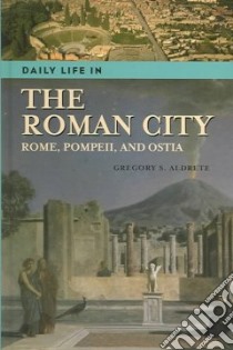 Daily Life In The Roman City libro in lingua di Aldrete Gregory S.