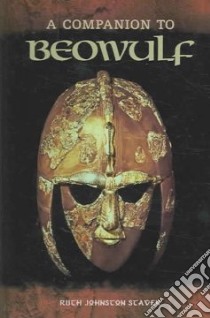 A Companion To Beowulf libro in lingua di Staver Ruth Johnston