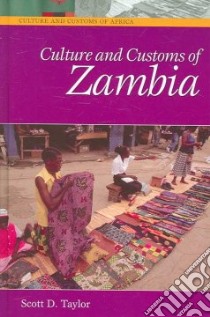 Culture And Customs of Zambia libro in lingua di Taylor Scott D.