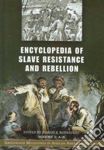 Encyclopedia of Slave Resistance And Rebellion libro in lingua di Rodriguez Junius P. (EDT)
