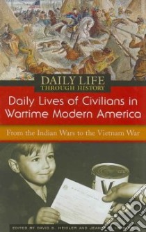Daily Lives of Civilians in Wartime Modern America libro in lingua di Heidler David Stephen (EDT), Heidler Jeanne T. (EDT)
