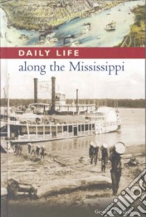 Daily Life Along the Mississippi libro in lingua di Pabis George S.
