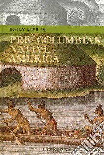 Daily Life in Pre-Columbian Native America libro in lingua di Confer Clarissa W.