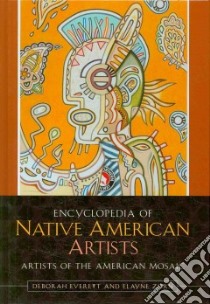Encyclopedia of Native American Artists libro in lingua di Everett Deborah, Zorn Elayne