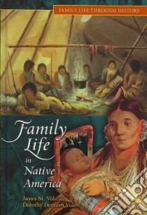 Family Life in Native America libro in lingua di Volo James M., Volo Dorothy Denneen