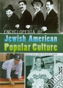 Encyclopedia of Jewish American Popular Culture libro in lingua di Fischel Jack R. (EDT), Ortmann Susan M. (EDT)