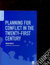 Planning for Conflict in the Twenty-first Century libro in lingua di Hanley Brian, Armagost Jason (FRW)