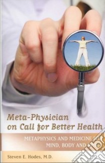 Meta-Physician on Call for Better Health libro in lingua di Hodes Steven E. M.D.