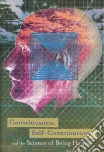 Consciousness, Self-Consciousness, and the Science of Being Human libro in lingua di Locke Simeon M.D.