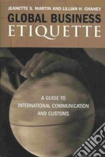 Global Business Etiquette libro in lingua di Martin Jeanette S., Chaney Lillian H.