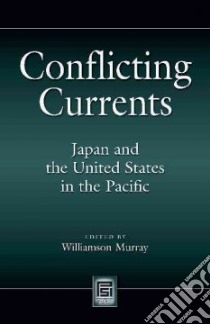 Conflicting Currents libro in lingua di Murray William (EDT), Ishizu Tomoyuki (EDT)