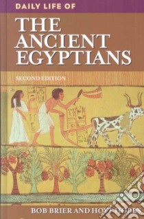 Daily Life of the Ancient Egyptians libro in lingua di Brier Bob, Hobbs A. Hoyt