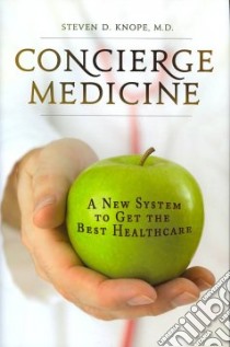 Concierge Medicine libro in lingua di Knope Steven D. M.D.