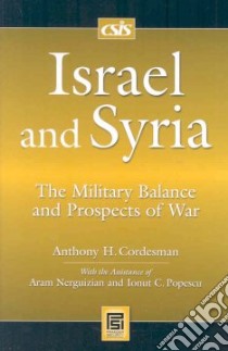 Israel and Syria libro in lingua di Cordesman Anthony H.