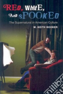 Red, White, and Spooked libro in lingua di Booker M. Keith