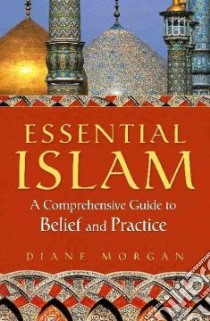 Essential Islam libro in lingua di Morgan Diane