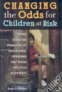 Changing the Odds for Children at Risk libro in lingua di Neuman Susan B.