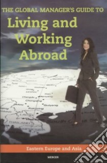 The Global Manager's Guide to Living and Working Abroad libro in lingua di Mercer