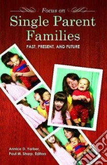 Focus on Single-Parent Families libro in lingua di Yarber Annice D. (EDT), Sharp Paul M. (EDT)