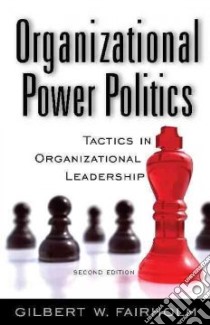 Organizational Power Politics libro in lingua di Fairholm Gilbert W.