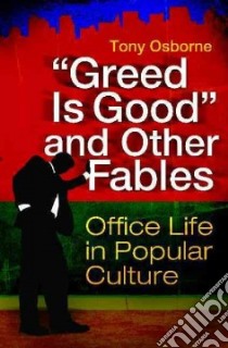 Greed is Good and Other Fables libro in lingua di Osborne Tony