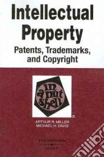 Intellectual Property-Patents, Trademarks And Copyright in a Nutshell libro in lingua di Miller Arthur R., Davis Michael H.