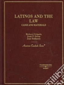 Latinos and the Law libro in lingua di Delgado Richard, Perea Juan F., Stefancic Jean